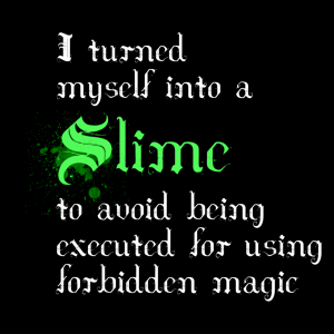 I turned myself into a Slime to avoid being executed for using forbidden magic